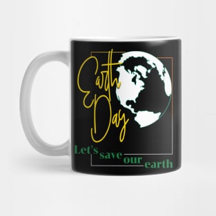 Earth Day Everyday Earth Day - Planet Anniversary 2023. Mug